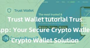 Trust Wallet tutorial Trust Wallet App: Your Secure Crypto Wallet Solution